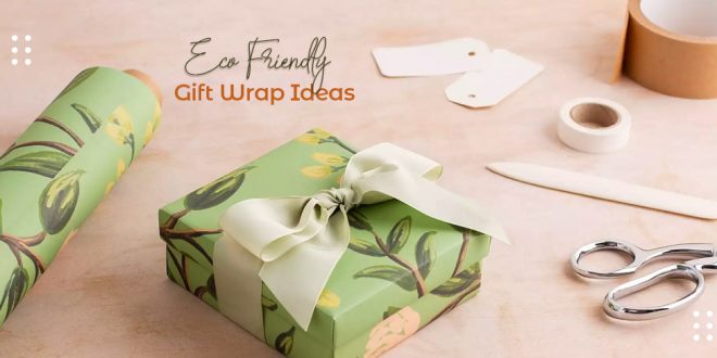 Top 10 Eco Friendly Gift Wrap Ideas